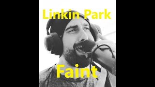 Linkin Park  Faint Vocal Cover [upl. by Litsyrk]