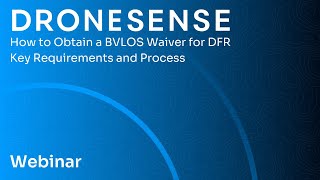 How to Obtain a BVLOS Waiver for DFR Key Requirements and Process  Webinar [upl. by Violeta912]