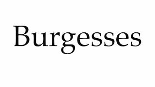 How to Pronounce Burgesses [upl. by Forrest]