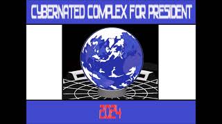 Cybernated Complex for President 2024 [upl. by Shiverick]