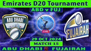 Abu Dhabi vs Fujairah  ABD vs FUJ  15th Match of Emirates D20 League 2024  Cricket Info Live [upl. by Latricia]