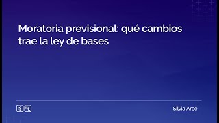 Moratoria previsional qué cambios trae la ley de bases [upl. by Acirdna]