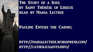 The Story of a Soul 6  Pauline Enters the Carmel [upl. by Favianus11]