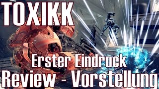 TOXIKK ★ Review  Vorstellung ★ Erster Eindruck DeutschHD [upl. by Naanac]