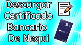 🤔Como DESCARGAR CERTIFICADO🧧 BANCARIO DE NEQUI GRATIS Y FÁCIL😁 [upl. by Aicnom]