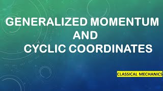 Generalized Momentum and Cyclic Coordinate  Classical Mechanics [upl. by Cummins]