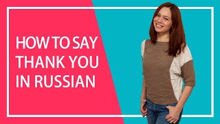 8 Ways to Say Thank You in Russian  Learn Russian Vocabulary [upl. by Notlef482]