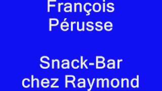 François Pérusse  SnackBar chez Raymond [upl. by Dodge705]