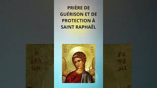 PRIÈRE DE GUÉRISON ET DE PROTECTION A SAINT RAPHAEL [upl. by Tomas]