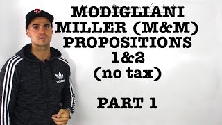 FIN 401  ModiglianiMiller MampM Proposition 1 and 2 no tax  Part 1 [upl. by Erbas]