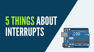 Arduino  5 Things to Know About Interrupts [upl. by Yeneffit613]