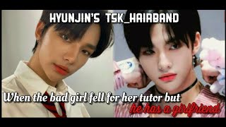 Hyunjin ff oneshot when the bad girl fell for her tutor but he has a girlfriend skz ff [upl. by Leirea]