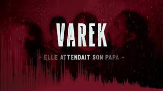 VAREK  Elle attendait son papa [upl. by Eiramanig68]