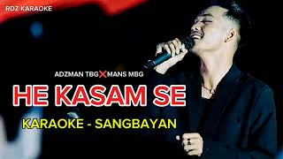 HE KASAM SE KARAOKE  SANGBAYAN ADZMAN TBG❌MANS MBG [upl. by Eilsew]