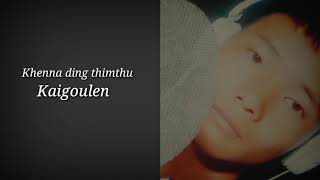 Khenna ding thimthu  Kaigoulen  2020 latest lyrics video [upl. by Raffaj]