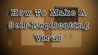 How To Make A SelfReplicating Virus [upl. by Hoashis147]