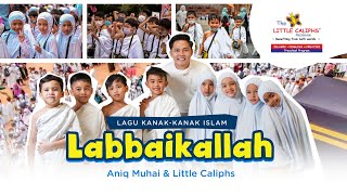 LABBAIKALLAH  Aniq Muhai amp Little Caliphs Lagu KanakKanak Islam [upl. by Airual]