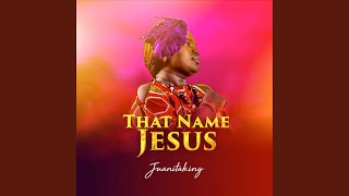 That Name Jesus [upl. by Fife516]