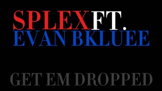 SplexGet Em Dropped Ft EvanBkluee [upl. by Em223]