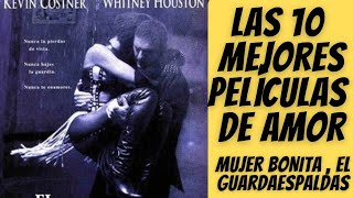 Las 10 mejores películas de amor clásicas Mujer Bonita  El guardaespaldas [upl. by Lekkim]