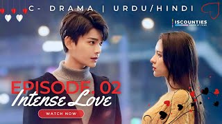 Intense Love  Episode 2  CDrama  UrduHindi  Zhang Yu Xi  Ding Yu Xi  Wu Yang  Streaming Now [upl. by Chancellor405]