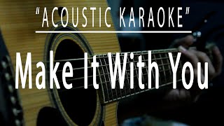 Make it with you  Acoustic karaoke BenampBen [upl. by Nimzaj]