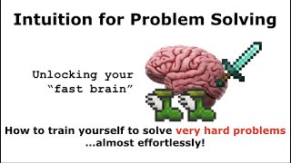 Unlocking Your Intuition How to Solve Hard Problems Easily [upl. by Trembly]