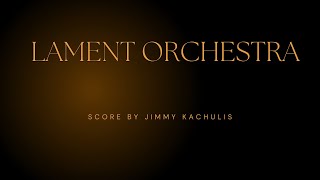 Lament Orchestra Score by Jimmy Kachulis [upl. by Hoyt]