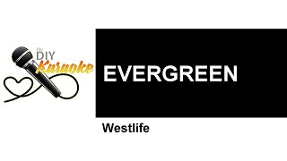 Westlife – Evergreen MyDIY Karoke [upl. by Drannel406]