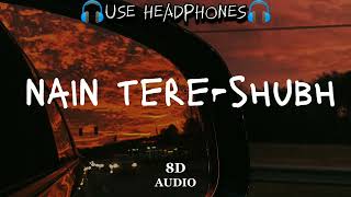 nain tere nain mere︳nain tere nain mere shubh 8d audio（8D Active Music） [upl. by Walcott206]