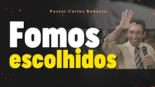 FOMOS ESCOLHIDOS  Carlos Roberto  HidrolândiaGO evangelhodecristo [upl. by Etnaed198]