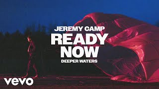 Jeremy Camp  Ready Now Official Audio [upl. by Sandra315]