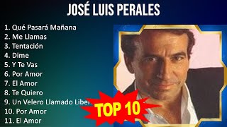 José Luis Perales 2023  10 Grandes Exitos  Qué Pasará Mañana Me Llamas Tentación Dime [upl. by Waverly762]