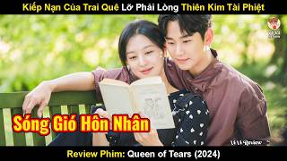 Kiếp Nạn Của Trai Quê Lỡ Phải Lòng Thiên Kim Tài Phiệt  Review Phim Nữ Hoàng Nước Mắt 2024 [upl. by Vanderhoek874]