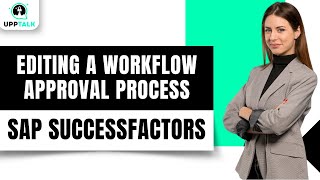 Importance of Editing a Workflow Approval Process  SAP SuccessFactors Tutorial  SAP  Upptalk [upl. by Chapell151]