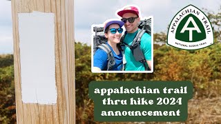 2024 Appalachian Trail Thru Hike Announcement [upl. by Hild]