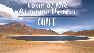 TOUR OF THE ATACAMA DESERT CHILE [upl. by Aicak155]