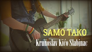 Krunoslav Kićo Slabinac  Samo tako Official lyric video [upl. by Ruelu]