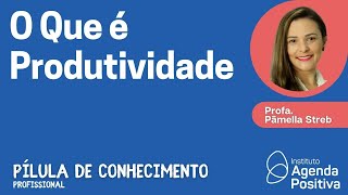 O que é Produtividade [upl. by Deloris]