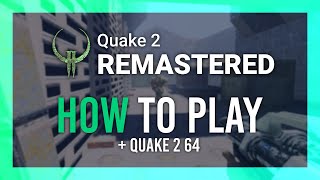 How to Play Quake 2 Remastered amp Quake 64  2024 NEW GUIDE [upl. by Down]