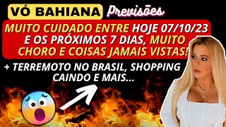 VÓ BAHIANA PREVISÕES MUITO CUIDADO ENTRE HOJE 071023 E OS PRÓXIMOS 7 DIAS MUITO CHORO🇧🇷🔥 [upl. by Vogeley]