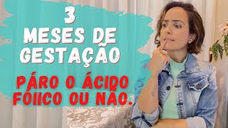 3 meses de Gestação páro o ácido fólico ou não [upl. by Frances]