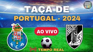 PORTO X VITÓRIA SC AO VIVO  TAÇA DE PORTUGAL 2024 [upl. by Belle23]