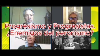 Progresismo y Progresistas ¿Enemigos del peronismo [upl. by Clerissa]