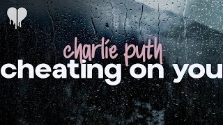 charlie puth  cheating on you lyrics [upl. by Vail]