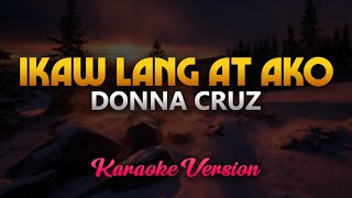 Ikaw Lang at Ako  Donna Cruz Karaoke [upl. by Ydnarb]