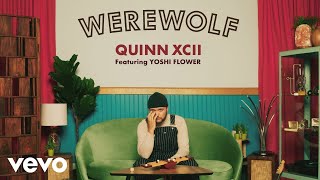 Quinn XCII  Werewolf Official Audio ft Yoshi Flower [upl. by Allmon]