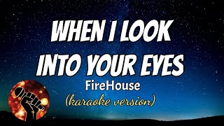 WHEN I LOOK INTO YOUR EYES  FIREHOUSE karaoke version [upl. by Allisirp428]