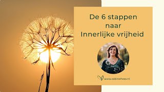 De 6 stappen naar Innerlijke vrijheid [upl. by Inihor]