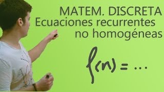 Matemática Discreta  Ecuaciones recurrentes lineales no homogéneas [upl. by Neroc]